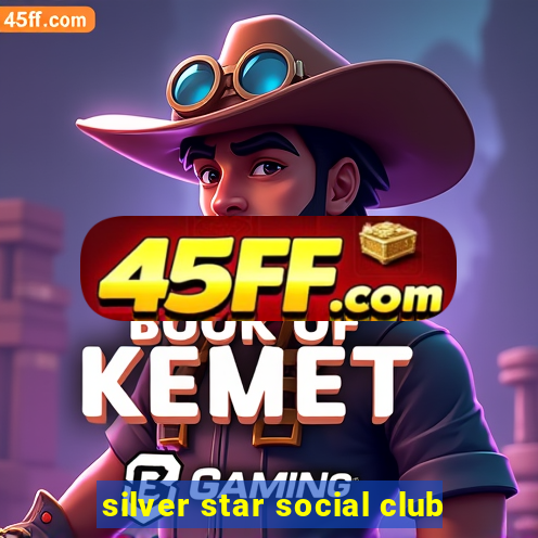 silver star social club